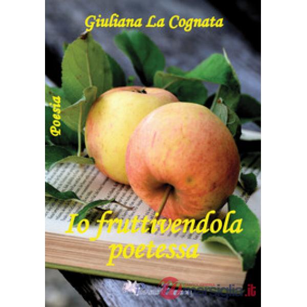 Io fruttivendola poetessa