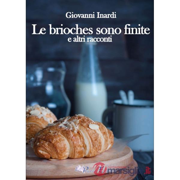 Brioches sono finite e altri racconti (Le)