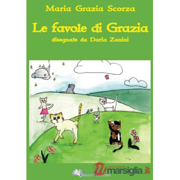 Favole di Grazia. Ediz. illustrata (Le)