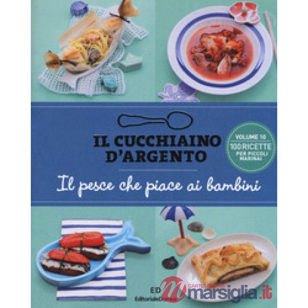 Cucchiaino d'argento (Il). Vol. 10: Il pesce che piace ai bambini