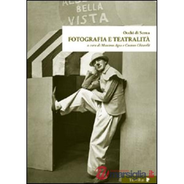 Occhi di scena. Fotografia e teatralità