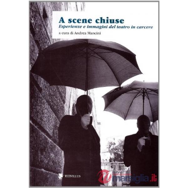 A scene chiuse. Esperienze di teatro in carcere nel mondo