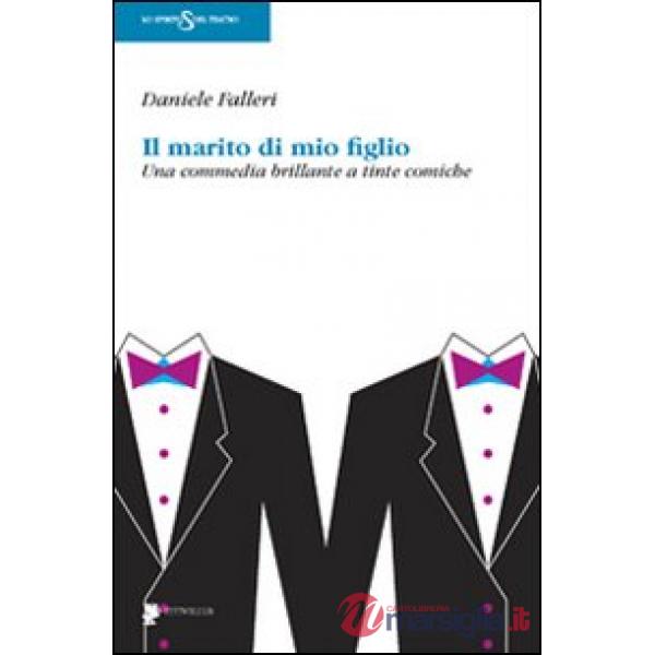 Marito di mio figlio. Una commedia brillante a tinte comiche (Il)
