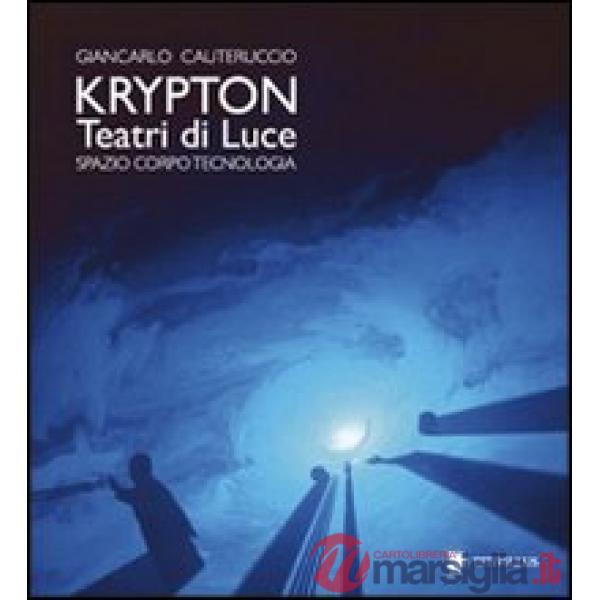 Krypton. Teatri di luce. Spazio, corpo, tecnologia