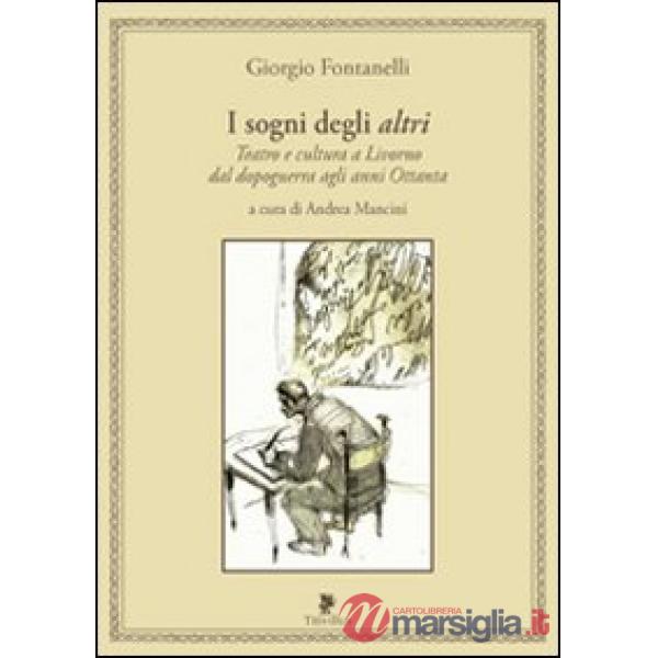 Sogni degli altri. Teatro e cultura a Livorno dal dopoguerra agli anni ottanta (I)
