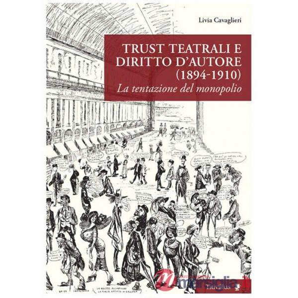 Trust teatrali e diritto d'autore (1894-1910). La tentazione del monopolio
