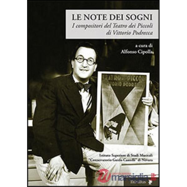 Note dei sogni. I compositori del Teatro dei Piccoli di Vittorio Podrecca (Le)