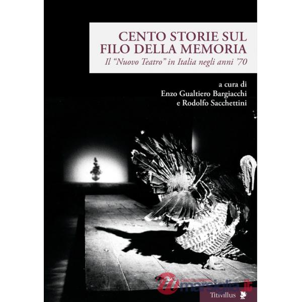 Cento storie sul filo della memoria. Il «Nuovo Teatro» in Italia negli anni '70