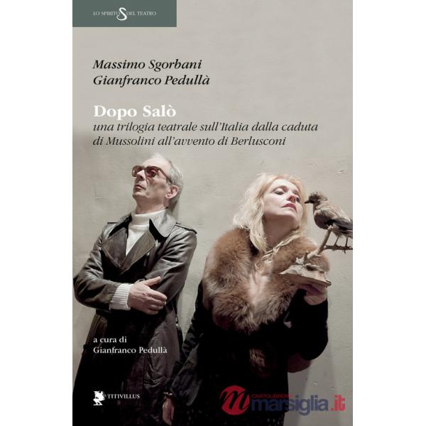 Dopo Salò. Una trilogia teatrale sull'Italia dalla caduta di Mussolini all'avvento di Berlusconi