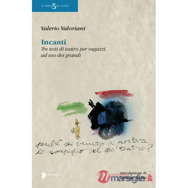 Incanti. Tre testi di teatro per ragazzi ad uso dei grandi