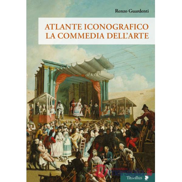 Atlante iconografico. La commedia dell'arte