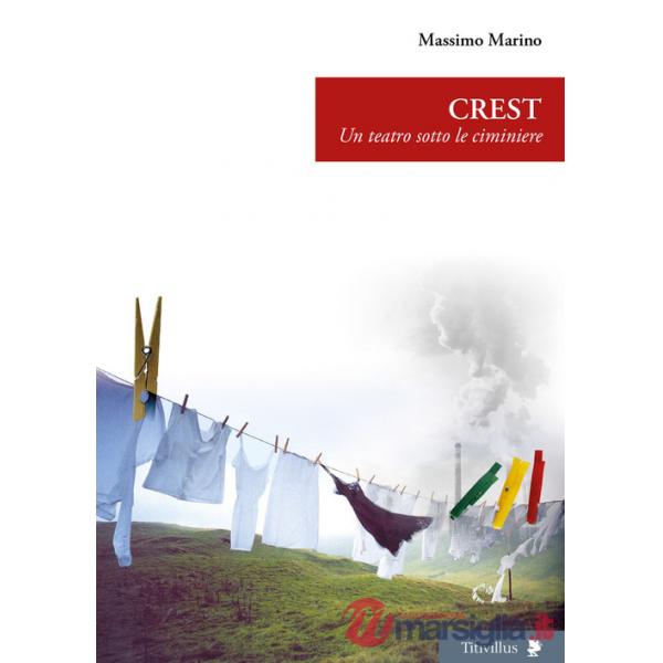 Crest. Un teatro sotto le ciminiere