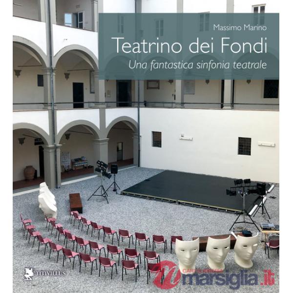 Teatrino dei Fondi. Una fantastica sinfonia teatrale