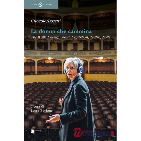 Donna che cammina. The walk, underground, exhibition, teatro, notte (La)