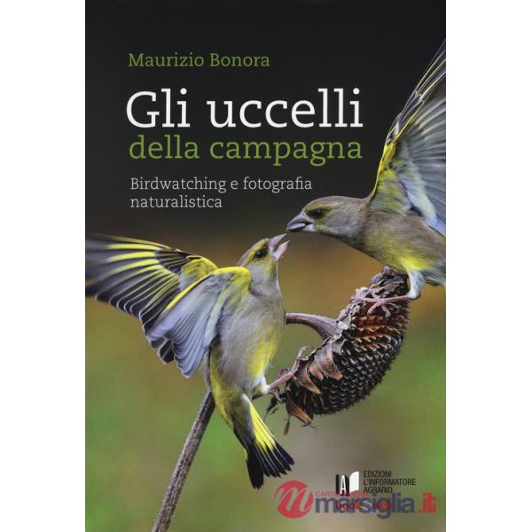 Uccelli della campagna. Birdwatching e fotografia naturalistica. Con aggiornamento online (Gli)