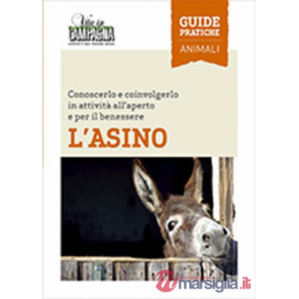 Asino. Conoscerlo e coinvolgerlo in attività all'aperto e per il benessere (L')