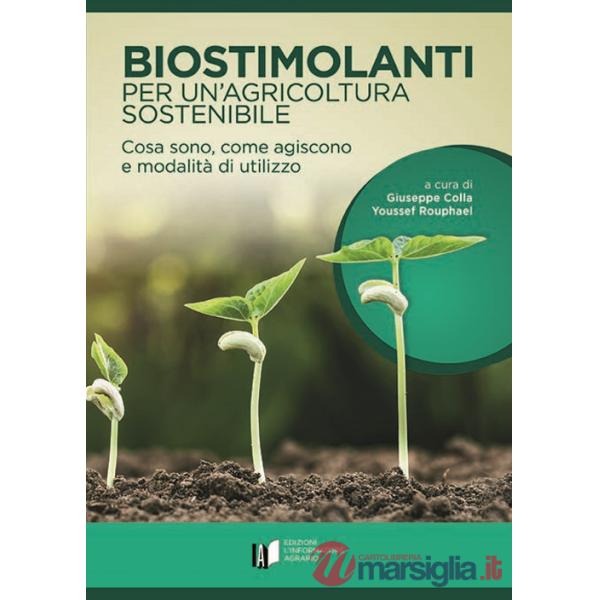Biostimolanti per un'agricoltura sostenibile. Cosa sono, come agiscono e modalità di utilizzo