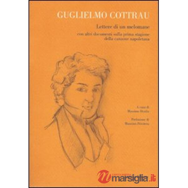 Guglielmo Cottrau. Lettere di un melomane con altri documenti sulla prima stagione della canzone napoletana