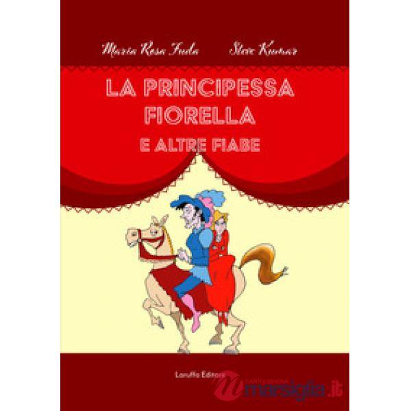 Principessa Fiorella e altre fiabe (La)