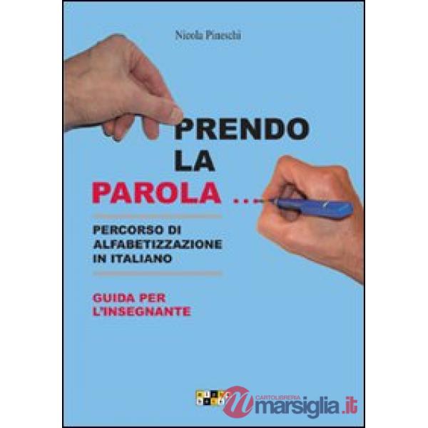 Prendo la parola... Percorso di alfabetizzazione in italiano. Guida per l'insegnante. Schede, memory, tombola