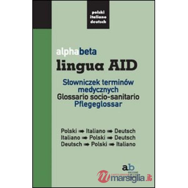 Alphabeta lingua AID. Slowniczek terminów medycznych. Polski-Italiano-Deutsch, Italiano-Polski-Deutsch, Deutsch-Polski-Italiano