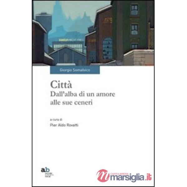Città. Dall'alba di un amore alle sue ceneri
