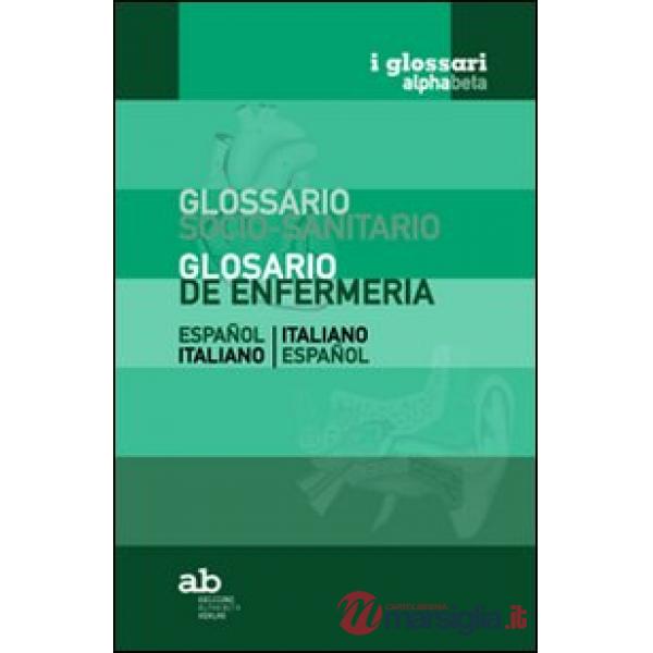Glossario socio-sanitario. Spagnolo-italiano, italiano-spagnolo. Ediz. bilingue