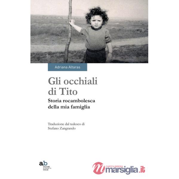 Occhiali di Tito. Storia rocambolesca della mia famiglia (Gli)