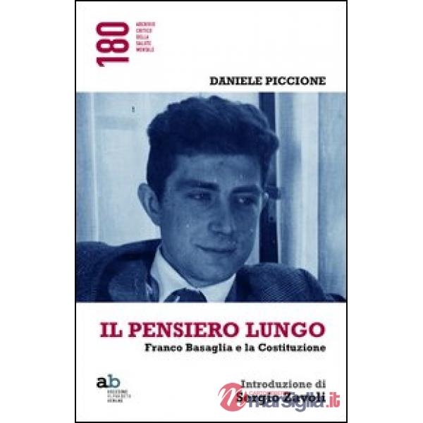 Pensiero lungo. Franco Basaglia e la Costituzione (Il)