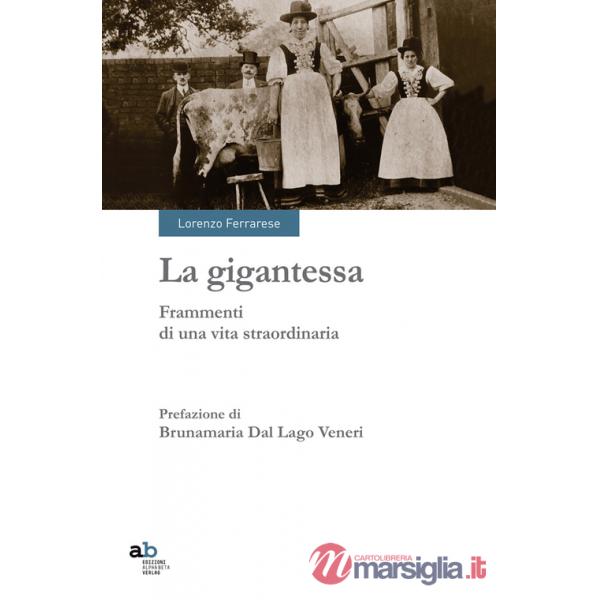 Gigantessa. Frammenti di una vita straordinaria (La)