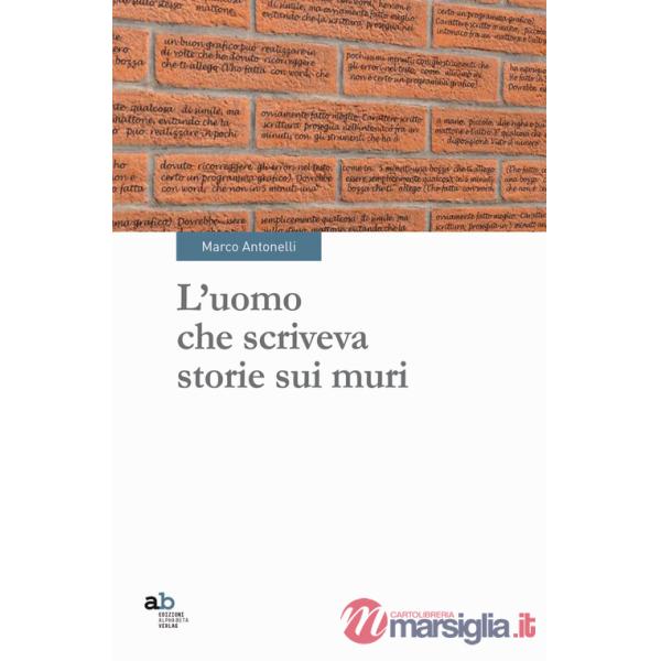Uomo che scriveva storie sui muri (L')