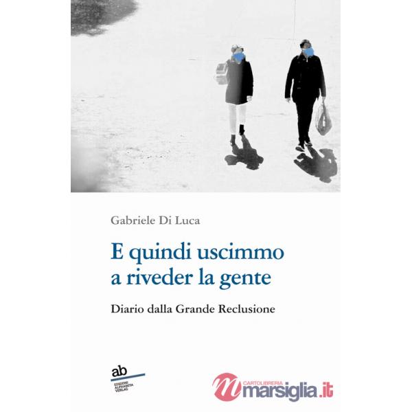 E quindi uscimmo a riveder la gente. Diario dalla grande reclusione