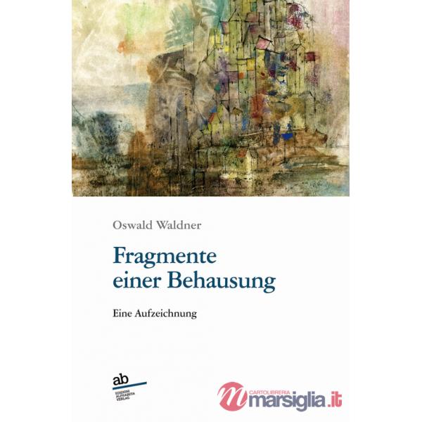 Fragmente einer Behausung. Eine Aufzeichnung