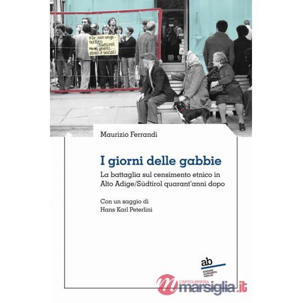 Giorni delle gabbie. La battaglia sul censimento etnico in Alto Adige/Südtirol quarant'anni dopo (I)
