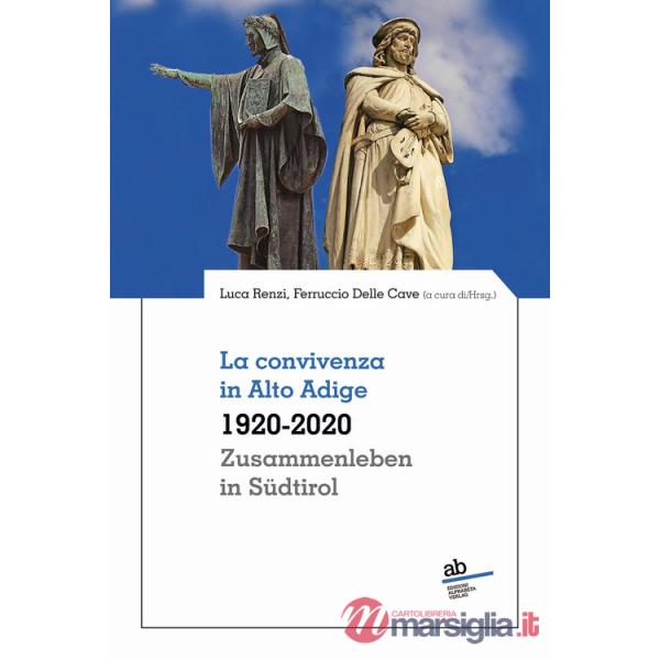 Convivenza in Alto Adige 1920-2020-Zusammenleben in Südtirol 1920-2020 (La)