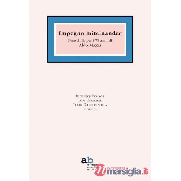 Impegno miteinander. Festschrift per i 75 anni di Aldo Mazza