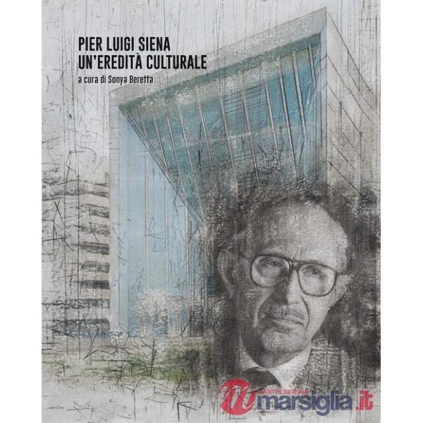 Pier Luigi Siena. Un'eredità culturale