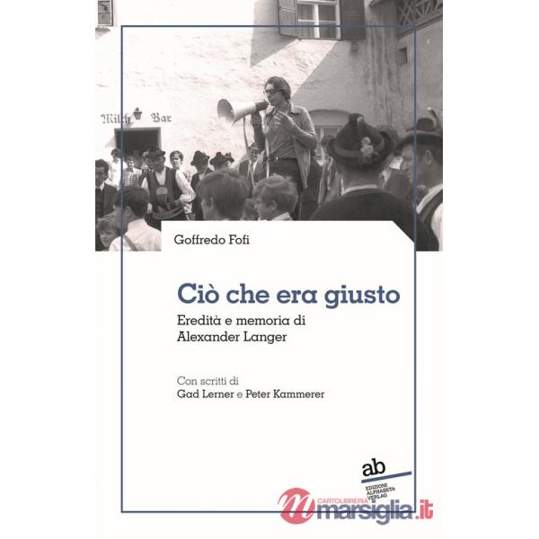 Ciò che era giusto. Eredità e memoria di Alexander Langer