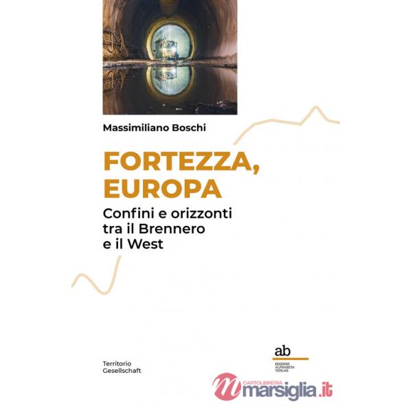 Fortezza, Europa. Confini e orizzonti tra il Brennero e il West
