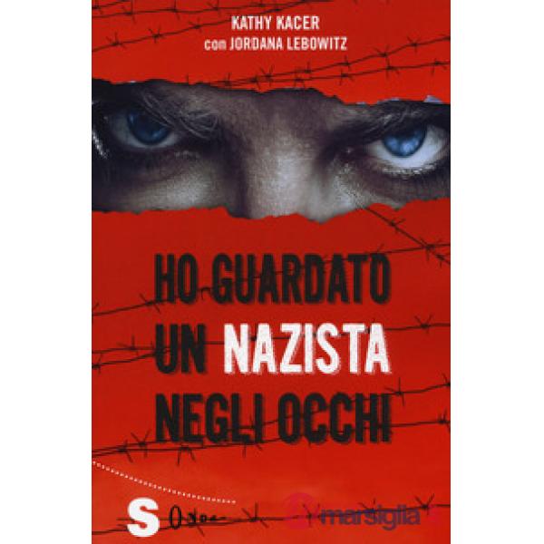 Ho guardato un nazista negli occhi