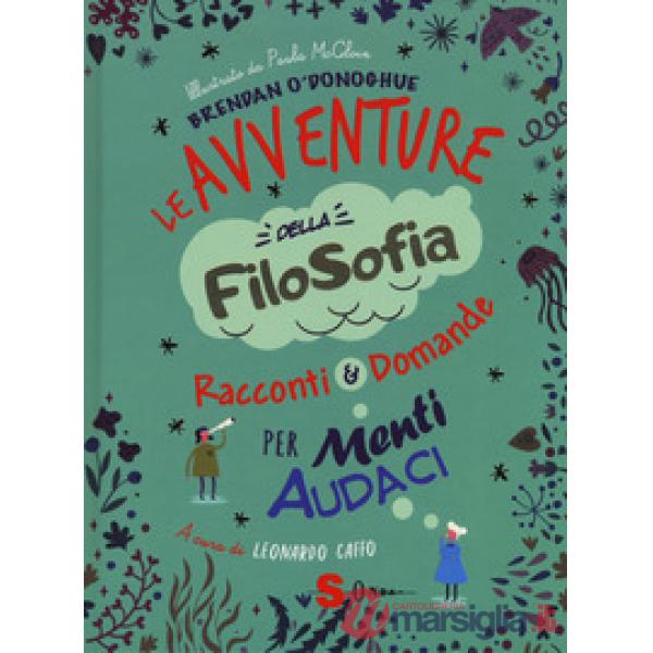 Avventure della filosofia. Racconti & domande per menti audaci (Le)