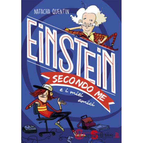 Einstein secondo me e i miei amici