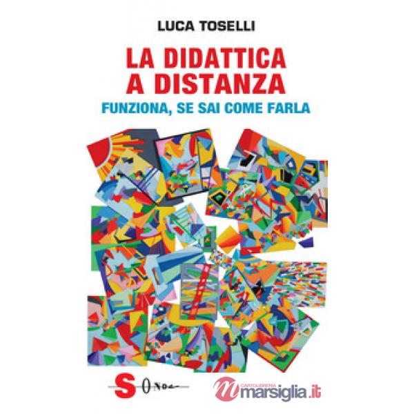 Didattica a distanza. Funziona, se sai come farla (La)