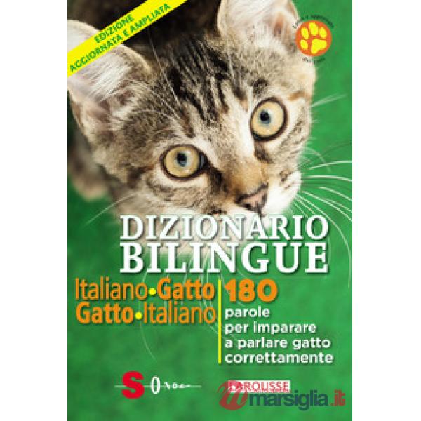 Dizionario bilingue italiano-gatto, gatto-italiano. 180 parole per imparare a parlare gatto correntemente