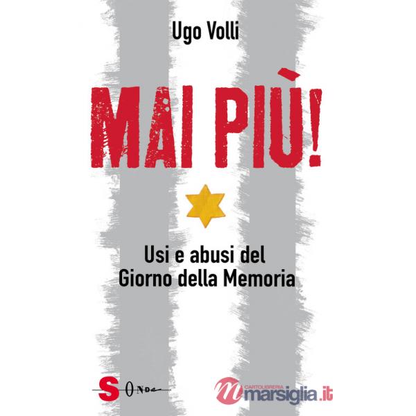 Mai più! Usi e abusi del Giorno della Memoria