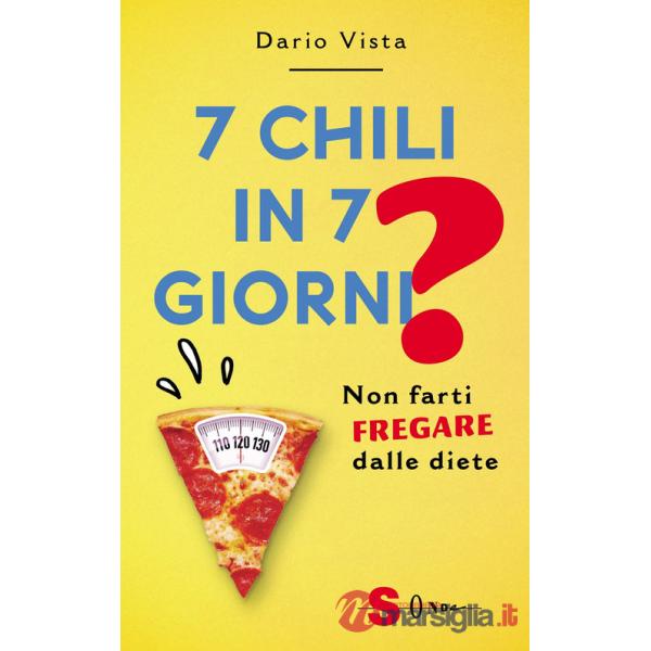 7 chili in 7 giorni? Non farti fregare dalle diete