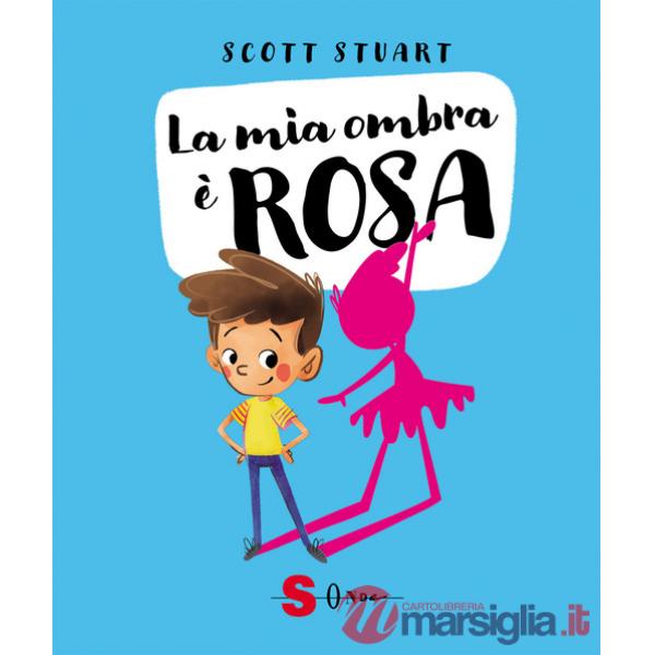 Mia ombra è rosa. Ediz. a colori (La)