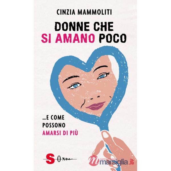 Donne che si amano poco... e come possono amarsi di più
