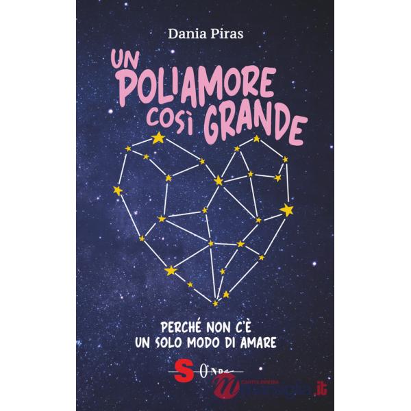 Poliamore così grande. Perché non c'è un solo modo di amare (Un)