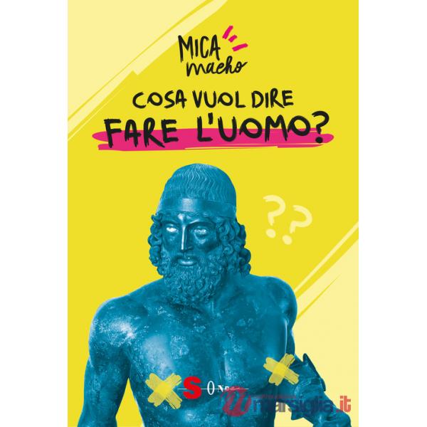 Cosa vuol dire fare l'uomo?